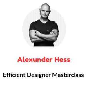 Alexunder Hess – Efficient Designer Masterclass