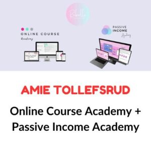 Amie Tollefsrud – Online Course Academy + Passive Income Academy