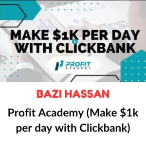 Bazi Hassan – Profit Academy (Make $1k per day with Clickbank)