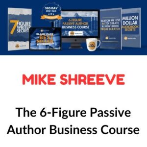 Mike Shreeve – The 6-Figure Passive Author Business Course