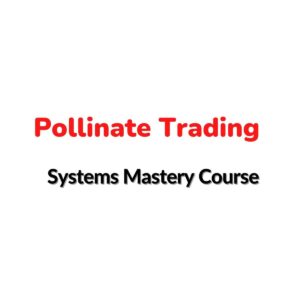 Pollinate Trading – Systems Mastery Course