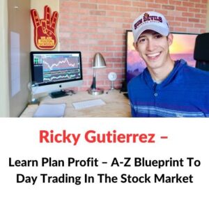 Ricky Gutierrez – Learn Plan Profit – A-Z Blueprint To Day Trading In The Stock Market