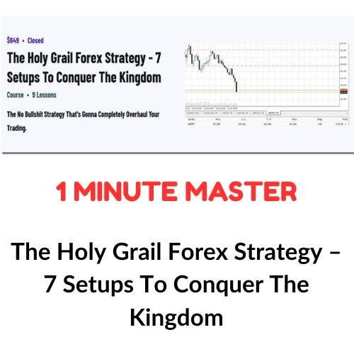 The Holy Grail Forex Strategy – 7 Setups To Conquer The Kingdom 1 The Holy Grail Forex Strategy – 7 Setups To Conquer The Kingdom