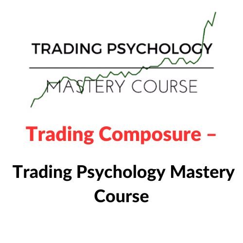 Trading Composure – Trading Psychology Mastery Course 1 Trading Composure – Trading Psychology Mastery Course