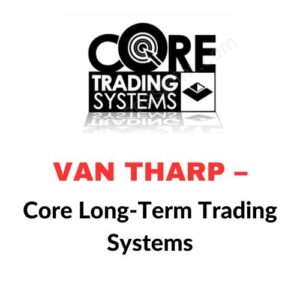 Van Tharp – Core Long-Term Trading Systems