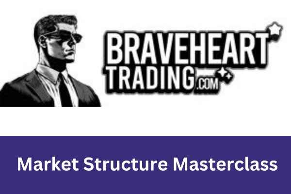 Braveheart Trading – Market Structure Masterclass 1 Braveheart Trading – Market Structure Masterclass