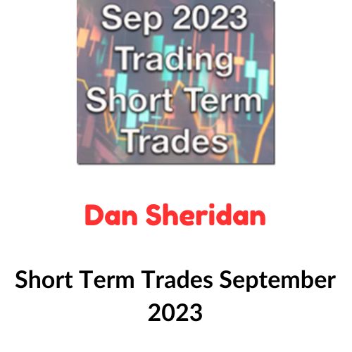 Dan Sheridan – Short Term Trades September 2023 1 Dan Sheridan – Short Term Trades September 2023