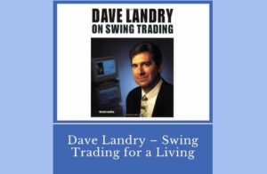 Dave Landry – Swing Trading For Living
