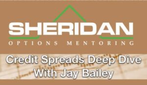 Sheridan Options Mentoring – Credit Spread a Deep dive