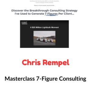 Chris Rempel - Masterclass 7-Figure Consulting