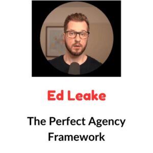 Ed Leake - The Perfect Agency Framework