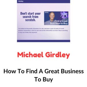 Michael Girdley – How To Find A Great Business To Buy