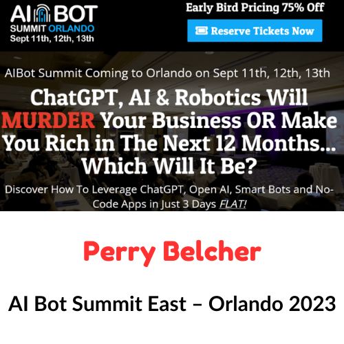 Perry Belcher – AI Bot Summit East – Orlando 2023 1 Perry Belcher – AI Bot Summit East – Orlando 2023