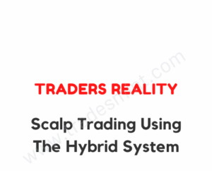 Traders Reality – Scalp Trading using the Hybrid System