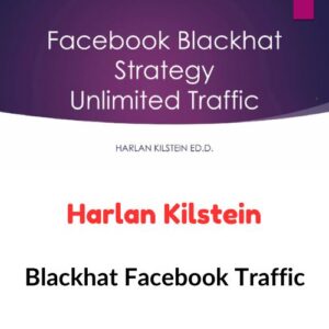Harlan Kilstein – Blackhat Facebook Traffic