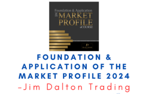 Jim Dalton Trading – Foundation & Application of the Market Profile 2024