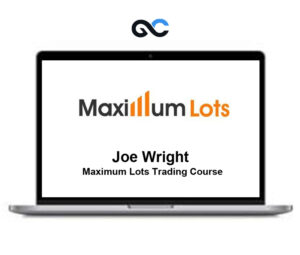 Joe Wright – Maximum Lots Trading Course - Premium Courses