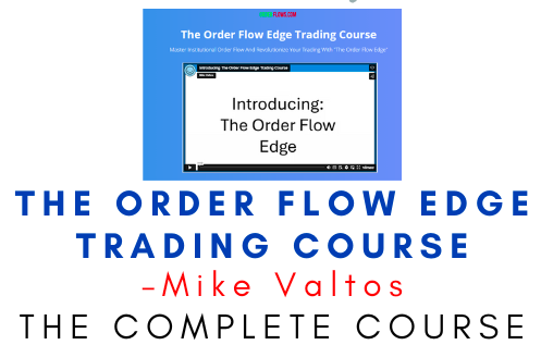 Mike Valtos – The Order Flow Edge Trading Course 1 Mike Valtos – The Order Flow Edge Trading Course