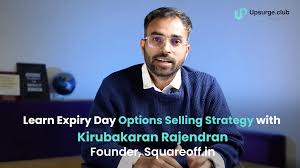 Expiry Day Options Selling Strategy By Kirubakaran Rajendran