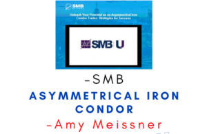SMB – Amy Meissner – Asymmetrical Iron Condor
