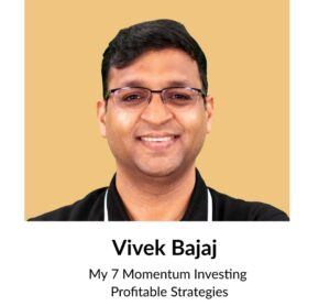 Vivek Bajaj- My 7 Momentum Investing Profitable Strategies