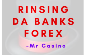 Mr Casino – Rinsing Da Banks Forex