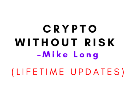 Mike Long – Crypto Without Risk Updated (Lifetime Updates) 1 Mike Long – Crypto Without Risk Updated (Lifetime Updates)
