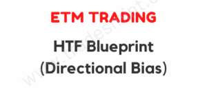 ETM Trading - HTF Blueprint (Directional Bias)