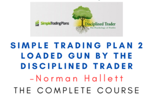 Norman Hallett – Simple Trading Plan 2 Loaded Gun By The Disciplined Trader