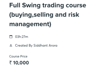 Siddhant Arora Full Swing trading course (Buying,Selling and Risk management)