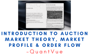 QuantVue – Introduction to Auction Market Theory, Market Profile & Order Flow