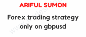 Ariful Sumon - Forex trading strategy only on gbpusd (99 percent profitable)