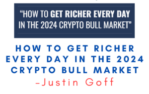 Justin Goff – How To Get Richer Every Day In The 2024 Crypto Bull Market