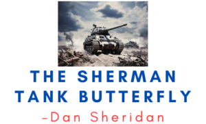 Dan Sheridan – The Sherman Tank Butterfly