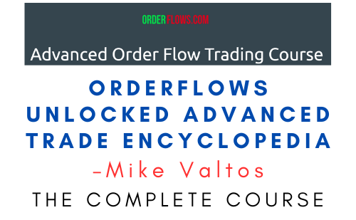 Mike Valtos – Orderflows Unlocked Advanced Trade Encyclopedia 1 Mike Valtos – Orderflows Unlocked Advanced Trade Encyclopedia