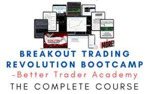 Better Trader Academy – Breakout Trading Revolution Bootcamp
