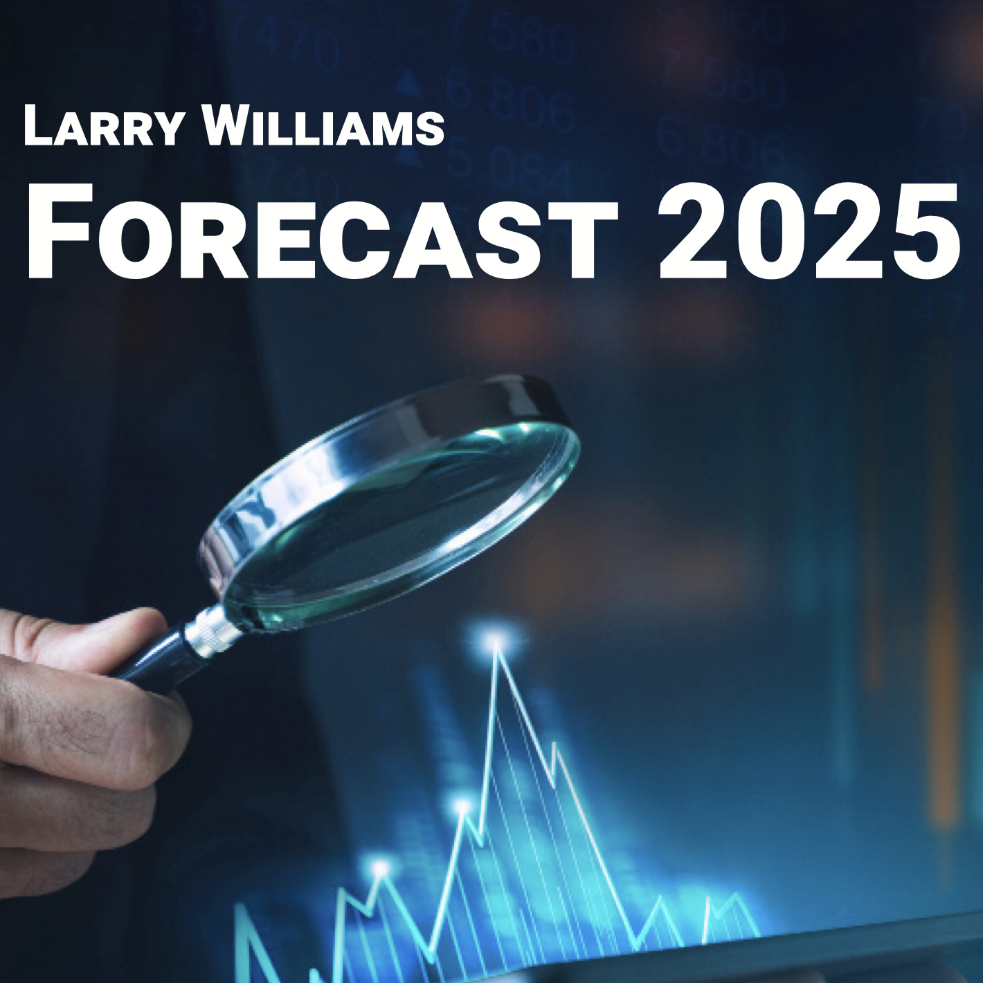Larry Williams Forecast Report 2025 1 Larry Williams Forecast Report 2025
