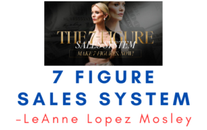 LeAnne Lopez Mosley – 7 Figure Sales System
