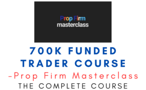 Prop Firm Masterclass – 700K Funded Trader Course