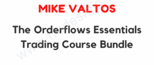 Mike Valtos – The Orderflows Essentials Trading Course Bundle
