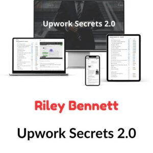 Riley Bennett – Upwork Secrets 2.0