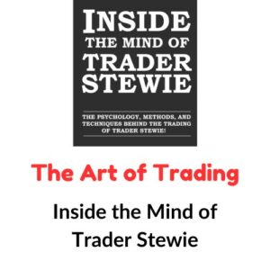 The Art of Trading – Inside the Mind of Trader Stewie