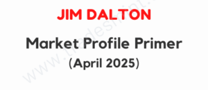 Jim Dalton - Market Profile Primer April 2025