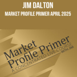 Jim Dalton – Market Profile Primer April 2025