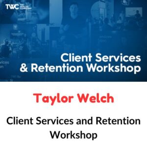 Taylor Welch – Client Services and Retention Workshop