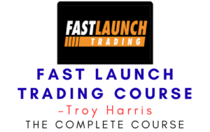 Troy Harris – Fast Launch Trading Course