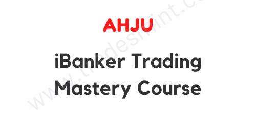 Ahju - iBanker Trading Mastery Course 1 Ahju - iBanker Trading Mastery Course