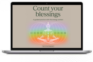 Dr. Joe Dispenza – Count Your Blessings