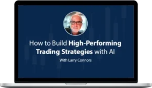 Larry Connors – How To Build High-Performing Trading Strategies With AI