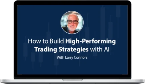 Larry Connors – How To Build High-Performing Trading Strategies With AI 1 Larry Connors – How To Build High-Performing Trading Strategies With AI